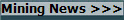Mining News >>>